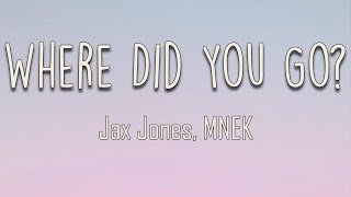 Jax Jones MNEK  Where Did You Go Lyrics  Where did you go now I wanna know With all my love [upl. by Haliak134]