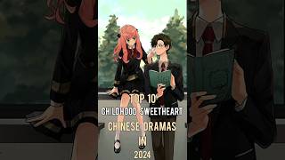 Top 10 Childhood Sweetheart Chinese Dramas In 2024 top10 chinesedrama viral dramalist shorts [upl. by Dasha]