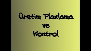 ENM 319  Üretim Planlama ve Kontrol  Hafta 4  Ana Üretim Programlama ÜPK  PART 1 [upl. by Xuerd]