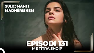 Sulejmani i Madherishem  Episodi 131 Me Titra Shqip [upl. by Engdahl509]