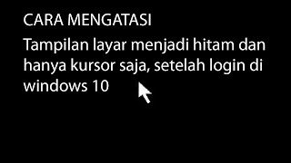 Cara mengatasi blank hitam setelah login di windows 10 dengan mudah [upl. by Donell]