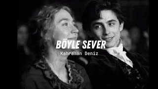 Kahraman Deniz  Böyle Sever sözleri kahramandeniz [upl. by Wellington]