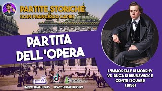 PARTITE STORICHE EP 12  LA PARTITA DELLOPERA Morphy VS Duca di Brunswick e Conte Isouard 1858 [upl. by Asaph]