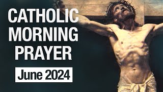 Catholic Morning Prayer  June 2024 Prayers [upl. by Aitan623]