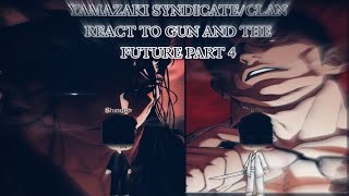 Yamazaki SyndicateClan React To Gun And The Future  Part 4 [upl. by Nnywg693]