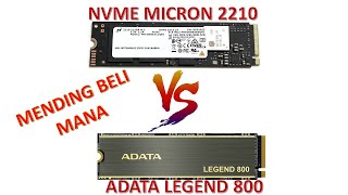 Perbandingan NVMe ADATA Legend 800 1TB vs Micron 2210 512GB [upl. by Rayna]