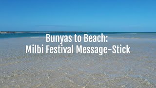 Bunyas to Beach  Milbi Festival MessageStick [upl. by Aubyn]