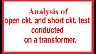 Transformer testing  Analysis of open ckt and short ckt test conducted on a transformer [upl. by Craig]