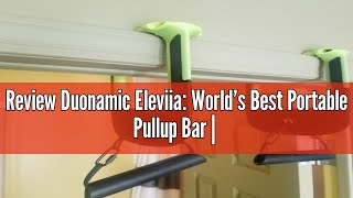 Review Duonamic Eleviia World’s Best Portable Pullup Bar  Doorway Pull Up Bar For Home Workplace [upl. by Eenobe]