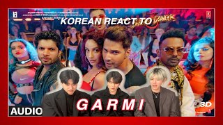 Korean React To Garmi Song  Street Dancer 3D  Varun D Nora F Shraddha K Badshah [upl. by Eem954]