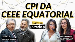 CPI da CEEE Equatorial foi sucesso ou fracasso  Conversas Cruzadas  15072024 [upl. by Heddi]