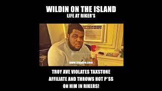 Troy Ave Violates Taxstone Affiliate Throws Hot Pss on him  Wildin on the Island Life at Rikers [upl. by Sedrul]