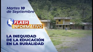 Flash Informativo I La inequidad de la educación en la ruralidad [upl. by Eniamrahs381]