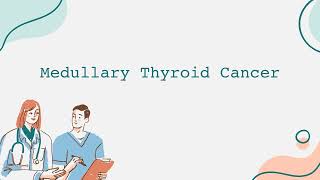 Medullary Thyroid Cancer [upl. by Naget]