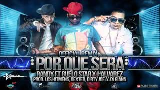 Guelo Star Ft Randy  J Alvarez  Por Que Sera Remix NEW NUEVO REGGAETON 2011 [upl. by Jaala]