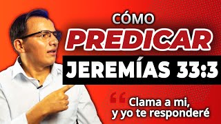 Cómo Predicar JEREMÍAS 333 🙏 Bosquejo quotClama a mi y yo te responderéquot💛 [upl. by Kcirdorb]