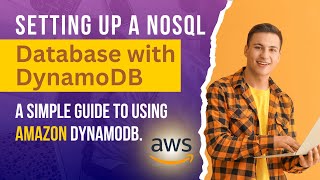 Setting Up a NoSQL Database with DynamoDB A simple guide to using Amazon DynamoDB [upl. by Latnahs307]