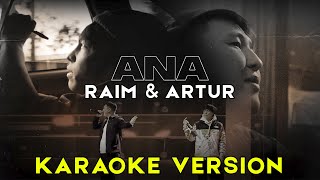 RaiM amp Artur  Ana Karaoke version ОРИГИНАЛ МИНУС [upl. by Einberger]