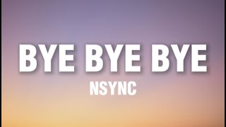 Bye Bye Bye  NSYNC Lyrics [upl. by Eisej626]