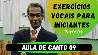 Aula de Canto 09  Exercícios vocais para iniciantes Pode ser usado para todas as vozes  Parte 01 [upl. by Alahc561]