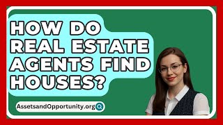 How Do Real Estate Agents Find Houses  AssetsandOpportunityorg [upl. by Alset176]