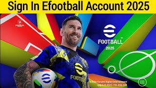 How to Sign in efootball 2025 Account  Register konami ID efootball Mobile [upl. by Inad]