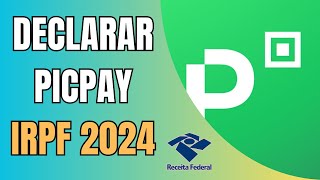 Como Declarar Picpay no Imposto de Renda 2024 [upl. by Allister]