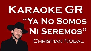 Karaoke  Ya No Somos Ni Seremos  Christian Nodal [upl. by Arykahs]