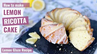 LEMON RICOTTA CAKE RECIPE  Easy Cake  Lemon Glaze Recipe  Baking with Lemon [upl. by Nabetse]