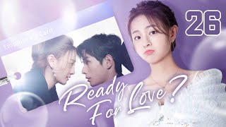 【ENG SUB】Ready For Love 26  The domineering CEO and his contract lover He ChangXi Ju KeEr [upl. by Orrocos]