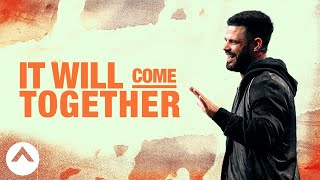 It Will Come Together  Pastor Steven Furtick  Elevation Church [upl. by Eneri438]