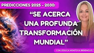 Predicciones 2025  2030 quotComienza el periodo de la TRANSFORMACIÓNquot con Jessica Montoya Berenguel [upl. by Nyliret]