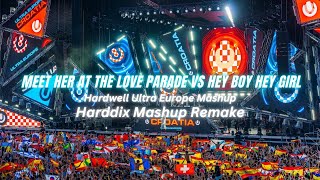 Meet Her At The Love Parade VS Hey Boy Hey Girl  Hardwell Ultra Europe Mashup  Harddix Remake [upl. by Elleinnod]