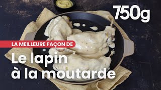 La meilleure façon de Réussir son lapin à la moutarde  750g [upl. by Hyacinthia]