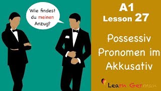 Learn German  Possessive Pronouns  Accusative case  German for beginners  A1  Lesson 27 [upl. by Ojimmas667]