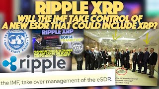 Ripple XRP Will The IMF Take Control Of A New eSDR That Could Include XRP [upl. by Rothberg883]