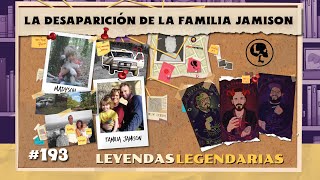 E193 La desaparición de la familia Jamison [upl. by Rraval29]