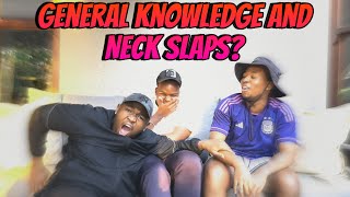 General Knowledge and Neck Slaps [upl. by Andy]