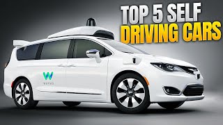 Top 5 Self Driving Cars [upl. by Eeralav678]