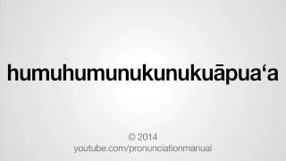 How to Pronounce humuhumunukunukuāpuaʻa [upl. by Yuk389]