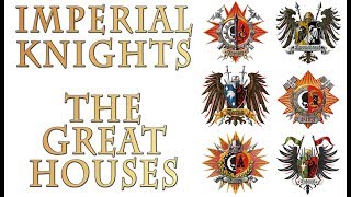 Warhammer 40k Lore  Imperial Knights Great Houses [upl. by Allerus]