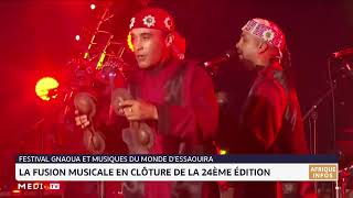 Festival Gnaoua  La fusion musicale en clôture de la 24ème édition [upl. by Nye400]