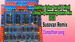 Akhiya Tohar Sarabi  Hindi New Style Dance Humming Mix 2024  Dj Sm Remix [upl. by Lauer]