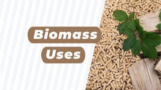 Biomass Uses [upl. by Ataeb]