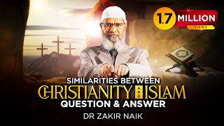 SIMILARITIES BETWEEN CHRISTIANITY AND ISLAM  QUESTION amp ANSWER  DR ZAKIR NAIK [upl. by Mosa]