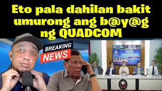 Eto pala dahilan bakitumurong ang byg ng QUADCOM [upl. by Yrro]