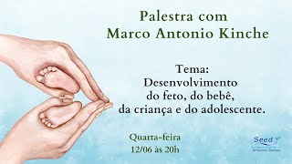 Palestra com Marco Antônio Kinche  Desenvolvimento do feto do bebê da criança e do adolescente [upl. by Kila766]