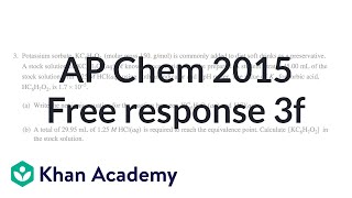 2015 AP Chemistry free response 3f  Chemistry  Khan Academy [upl. by Dlorrej250]