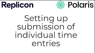 Setting up submission of individual time entries in Replicon and Polaris [upl. by Harland]