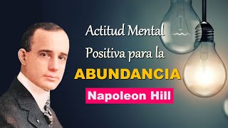 Actitud Mental Positiva  Napoleon Hill Cambia tu Actitud y Atraerás la Abundancia [upl. by Sokram]